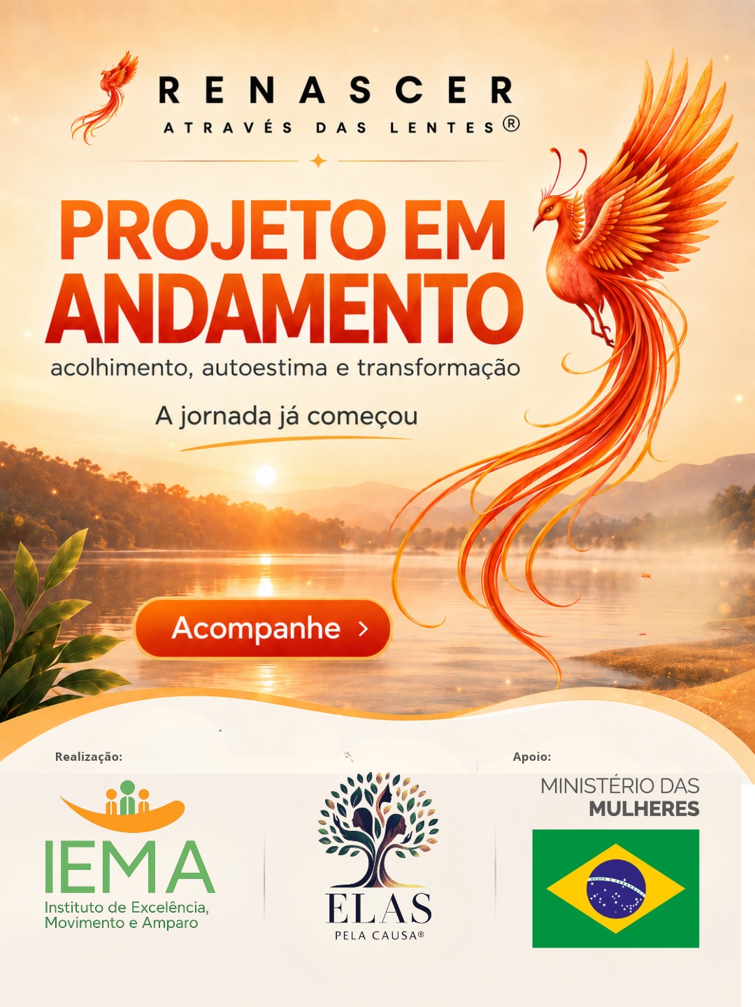 Renascer Através das Lentes — Projeto em Andamento. Realização IEMA e Elas Pela Causa, apoio Ministério das Mulheres